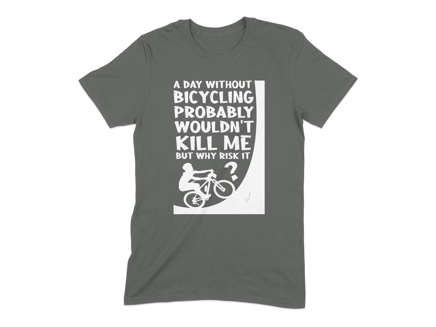 A Day Without Bicycling Quote Graphic T-shirt product