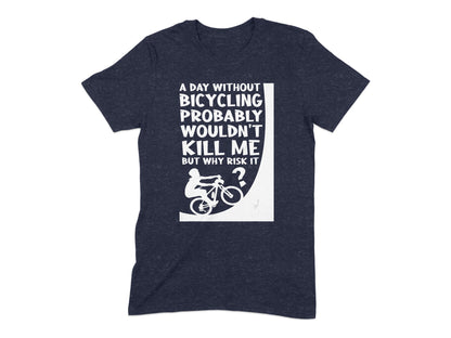 A Day Without Bicycling Funny Quote T-Shirt product