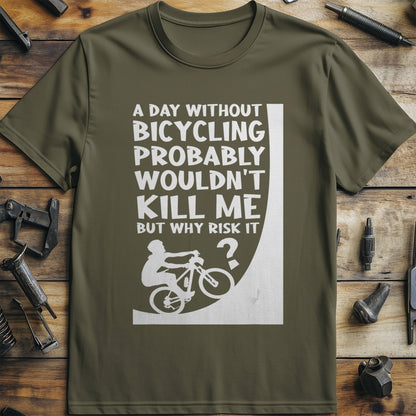 A Day Without Bicycling Funny Statement T-Shirt Product